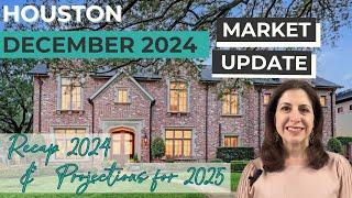 December 2024 | Houston Real Estate Market Update with 2024 Recap and 2025 Projections