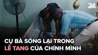 Cụ bà sống lại trong lễ tang của chính mình đã qua đời | VTV24