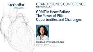 GDMT in Heart Failure – The Power of Pills: Opportunities and Challenges (Michelle Kittleson, MD)