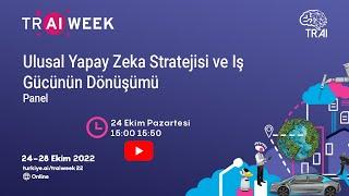 Ulusal Yapay Zeka Stratejisi ve İş Gücünün Dönüşümü - TR AI WEEK 2022