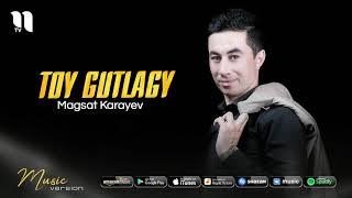 Magsat Karayev - Toy gutlagy (Music Version)