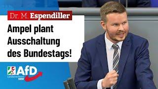 Ampel plant Ausschaltung des Parlaments! – Dr. Michael Espendiller (AfD)