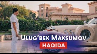 Ulug'bek Maksumov kim? | Dubaydagi o'zbek millioneri haqida