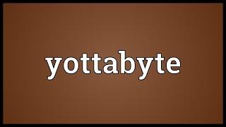 Yottabyte Meaning