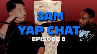 3AM YAPCHAT EP.8️