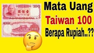 Mata Uang Taiwan 100 Berapa Rupiah..?? Nilai Mata Uang 100 NT Berapa Jika Di Rupiahkan..??