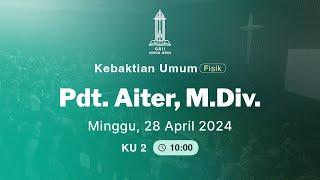 Pdt. Aiter, M.Div. (Kebaktian Umum 2 - 28 April 2024)