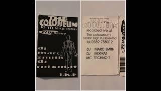 THE COLOSSEUM (CLUBSCENE) - DJ Marc Smith & Mc Attack / DJ Mixmat & Mc Techno T  (30/3/1996)