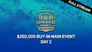 Super High Roller Bowl Europe | $250,000 Main Event Day 2