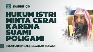 Hukum Istri Minta Cerai Karena Suami Poligami - Syaikh Sulaiman bin Salimullah Ar-Ruhaily