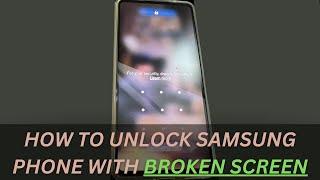 How to Unlock Samsung Phone with Broken/Cracked Screen or If the Screen Isn't Working