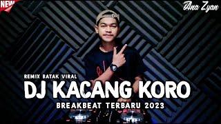 DJ KACANG KORO BREAKBEAT FULL BASS TERBARU 2023 (ANA ZYAN)