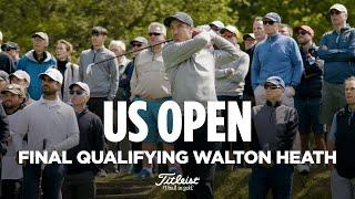 US Open Final Qualifying - Walton Heath