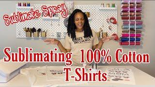 Sublimating 100% Cotton Shirts Using SUBLIMATE SPRAY! (FULL DEMO)