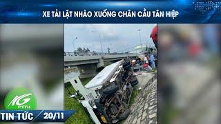 XE TẢI LẬT NHÀO XUỐNG CHÂN CẦU TÂN HIỆP | THKG