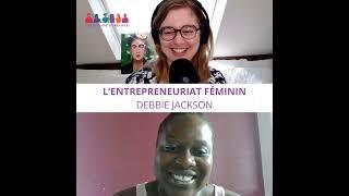 [#2 BONUS] L’entrepreneuriat féminin - Debbie Jackson