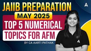 JAIIB Preparation May 2025 | Top 5 Numerical Topics for AFM | By CA Aarti Pathak ️