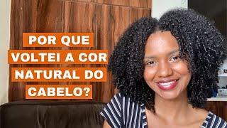 POR QUE VOLTEI A COR NATURAL DO MEU CABELO?