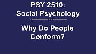 PSY 2510 Social Psychology: Why Do People Conform?
