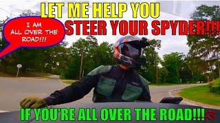 Why YOU STINK at STEERING your SPYDER!!!