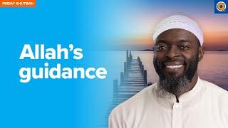 Allah’s Guidance | Khutbah by Sh. Abdullah Oduro