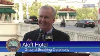 Aloft Hotel Ground Breaking Ceremony - June, 2013