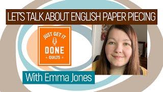  LET'S TALK ABOUT ENGLISH PAPER PIECING with EMMA JONES - Karen's Quilt Circle