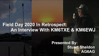 Field Day 2020 In Retrospect: An Interview With KM6TXE & KM6EWJ