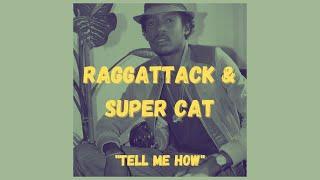 Raggattack X Super Cat - Tell Me How RMX