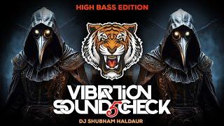 Vibration SOUND CHECK 5 ( HIGH BASS Edition ) DJ Shubham Haldaur