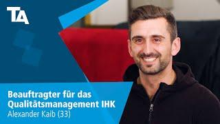 Beauftragter für das Qualitätsmanagement IHK - Alexander Kaib (33) - Erfahrungsbericht