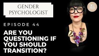 Are You Questioning if You Should Transition?