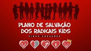 Plano de salvação dos Radicais Kids - Cinco Corações Oficial