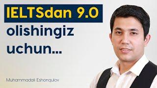 IELTSdan 9.0 olishingiz uchun...