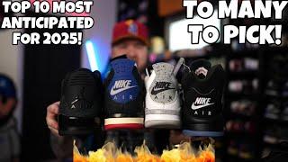 TOP 10 MOST ANTICIPATED SNEAKERS OF 2025! THIS WAS THE HARDEST LIST TO MAKE!