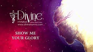 Show Me Your Glory Song Lyrics | Divine Hymns Prime