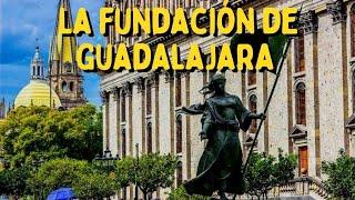 Cómo se fundó Guadalajara? Conoce su Historia