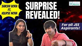 Big Surprise Revealed: For All JEE Aspirants! | Sakshi Vora Ft.@IqlipseNova