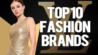 The Most Luxury Fashion Brands In The World - Top 10