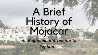 A Brief History of Mojacar, Almeria: An Englishman Attempts to Explain