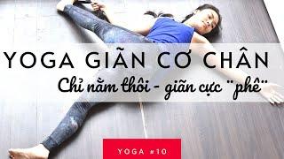 Yoga Giãn Cơ Chân | Giảm Đau Thắt Lưng | Giãn Đùi Trước, Gân Kheo & Bắp Chân