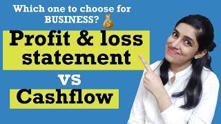 Profit & loss statement vs CASHflow (Which one to use for your BUSINESS)