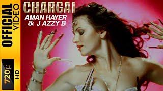 CHARGAI - AMAN HAYER & JAZZY B - OFFICIAL VIDEO