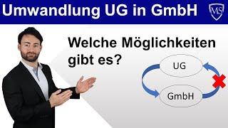 Umwandlung UG in GmbH | Möglichkeiten? Auf das sollten Sie achten!