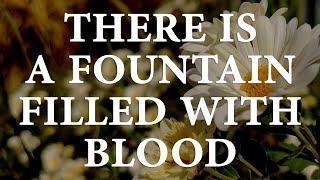 There Is A Fountain Filled With Blood Song Lyrics | Divine Hymns Prime