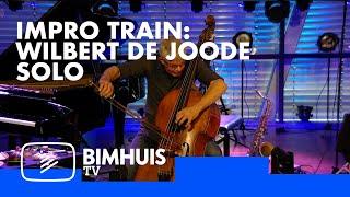 BIMHUIS TV Presents: THE IMPRO TRAIN Wilbert de Joode solo