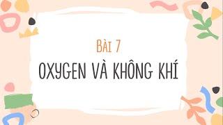 Bài 7: Oxygen và không khí (phần 1) - KHTN lớp 6 (Sách Cánh Diều) - OLM.VN