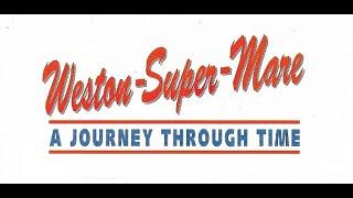 A JOURNEY THROUGH TIME - Weston-Super-Mare [VHS Video - 1995]