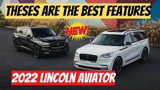 Theses Are The Best Features Of The 2022 Lincoln Aviator