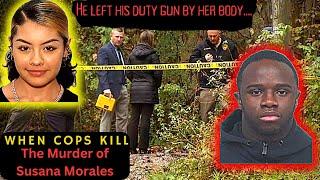 When Cops Kill: The Murder of Susana Morales